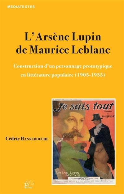 L'Arsène Lupin de Maurice Leblanc : construction d'un personnage prototypique en littérature populaire (1905-1935)