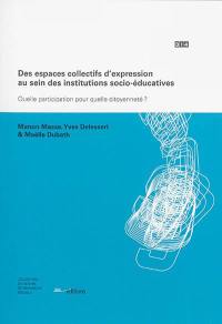 Des espaces collectifs d'expression au sein des institutions socio-éducatives : quelle participation pour quelle citoyenneté ?