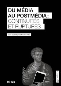 Du média au postmédia : continuités et ruptures