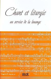 Chant et liturgie au service de la louange