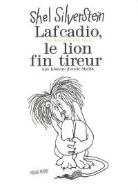 Lafcadio, le lion fin tireur. Lafcadio, the lion who shot back : une histoire d'oncle Shelby