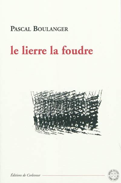 Le lierre la foudre : poèmes