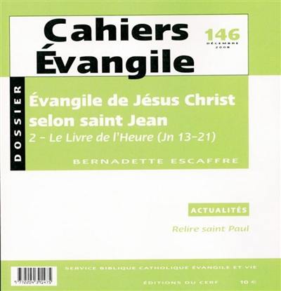 Cahiers Evangile, n° 146. Evangile de Jésus-Christ selon saint Jean, 2 : le Livre de l'Heure (Jn 13-21)