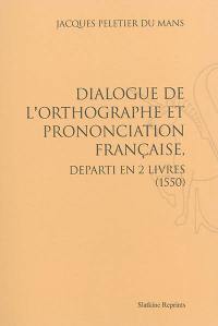 Dialogue de l'orthographe et prononciation française, départi en 2 livres : 1550