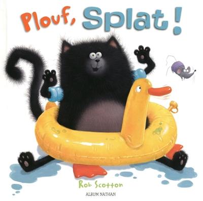 Livre Plouf Splat Splat Le Chat Le Livre De Rob Scotton Nathan Jeunesse