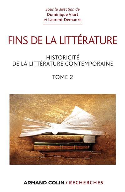 Fins de la littérature. Vol. 2. Historicité de la littérature contemporaine