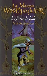 La maison Windjammer. Vol. 2. La fuite de Jade