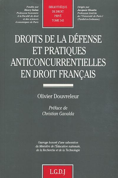 Droits de la défense et pratiques anticoncurrentielles en droit français