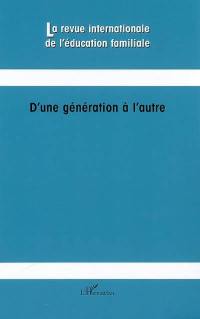 Revue internationale de l'éducation familiale (La), n° 22. D'une génération à l'autre