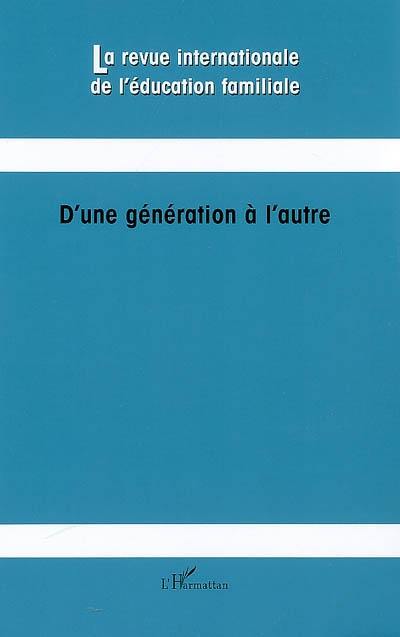 Revue internationale de l'éducation familiale (La), n° 22. D'une génération à l'autre