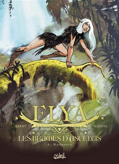 Elya, les brumes d'Asceltis. Vol. 1. Naissance