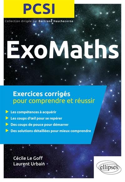 Exomaths PCSI : exercices corrigés pour comprendre et réussir