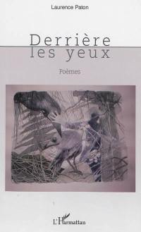 Derrière les yeux : poèmes