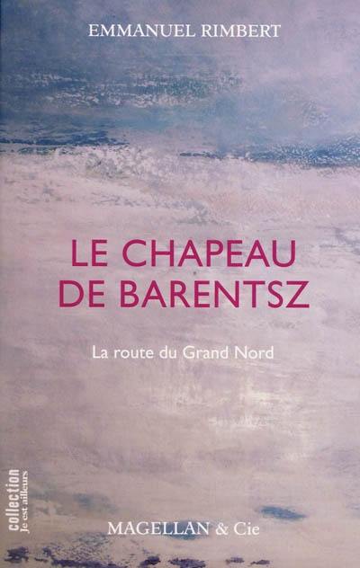 Le chapeau de Barentsz : la route du Grand Nord