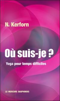 Où suis-je ? : yoga pour temps difficiles