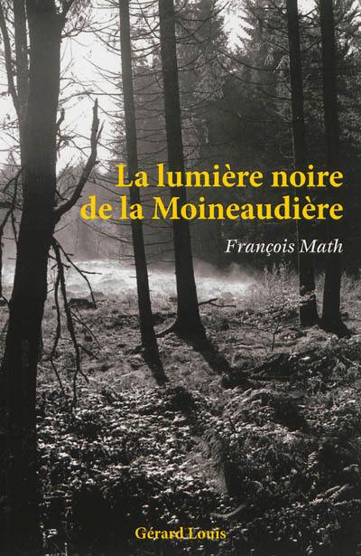 La lumière noire de la Moineaudière