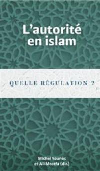 L'autorité en islam : quelle régulation ?