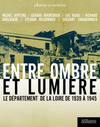 Entre ombre et lumière : le département de la Loire de 1939 à 1945