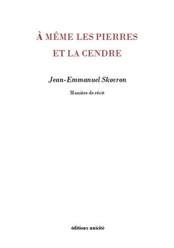 A même les pierres et la cendre : manière de récit