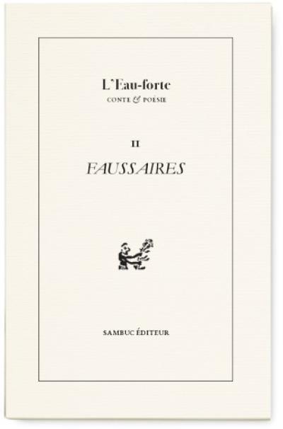 L'eau-forte : conte & poésie, n° 11. Faussaires