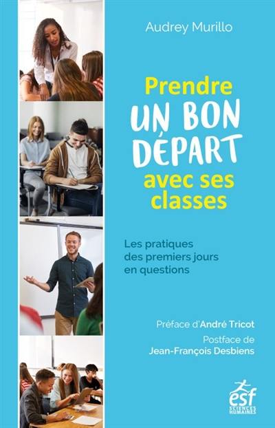 Prendre un bon départ avec ses classes : les pratiques des premiers jours en questions