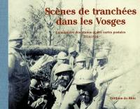 Scènes de tranchées dans les Vosges : la mémoire des photos et des cartes postales, 1914-1916