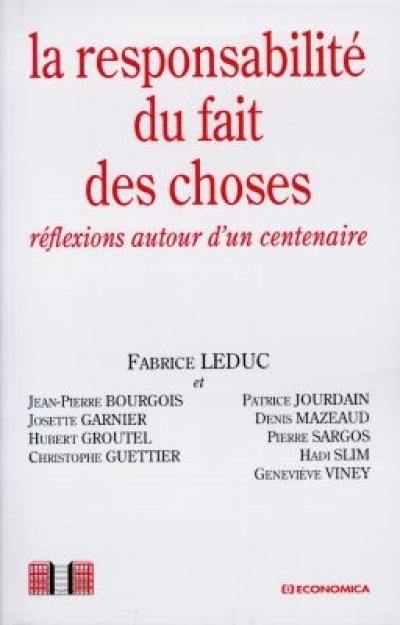 La responsabilité du fait des choses : réflexions autour d'un centenaire