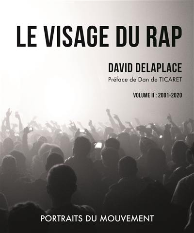 Le visage du rap : portraits du mouvement. Vol. 2. 2001-2020