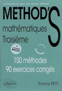 Méthod'S mathématiques troisième : 150 méthodes, 90 exercices corrigés