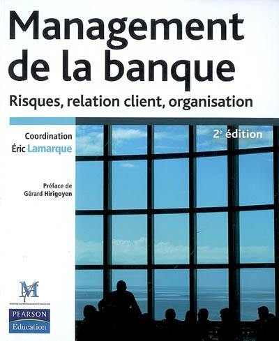 Management de la banque : risques, relation client, organisation