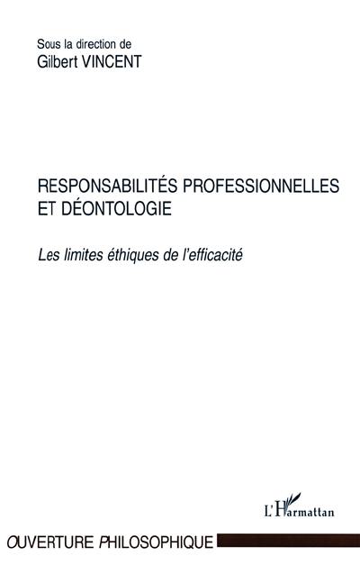 Responsabilités professionnelles et déontologie : les limites éthiques de l'efficacité