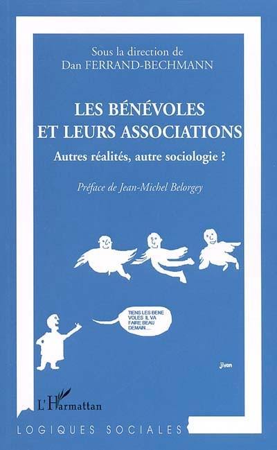 Les bénévoles et leurs associations : autres réalités, autre sociologie ?