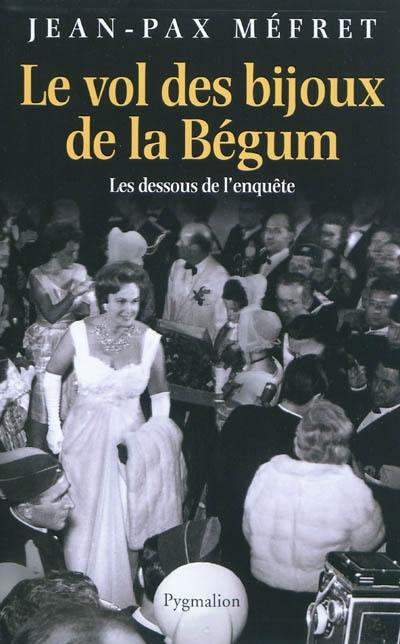 Le vol des bijoux de la bégum : les dessous de l'affaire