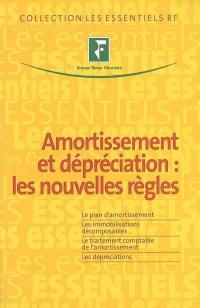 Amortissement et dépréciation : les nouvelles règles : le plan d'amortissement, les immobilisations décomposables, le traitement comptable de l'amortissement, les dépréciations