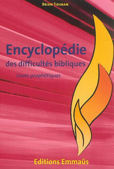 Encyclopédie des difficultés bibliques : Ancien Testament. Vol. 4. Les Livres prophétiques