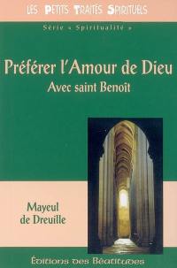 Préférer l'amour de Dieu : avec saint Benoît