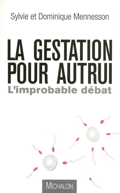 La gestation pour autrui : l'improbable débat