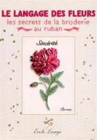 Le langage des fleurs : les secrets de la broderie au ruban