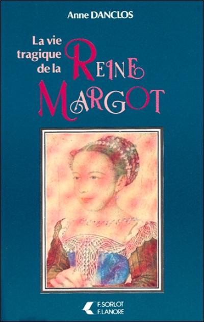 La Vie tragique de la reine Margot