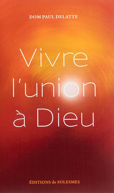 Vivre l'union à Dieu