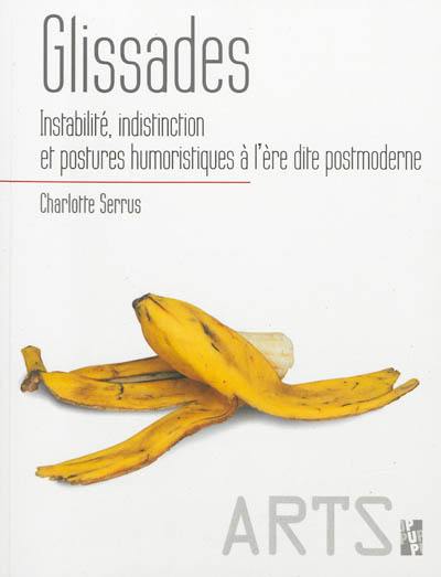 Glissades : instabilité, indistinction et postures humoristiques à l'ère dite postmoderne