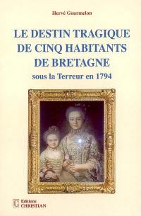 Le destin tragique de cinq habitants de Bretagne sous la Terreur en 1794