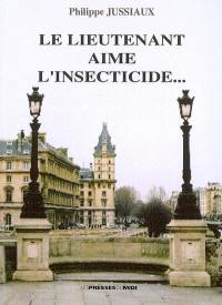 Le lieutenant aime l'insecticide...