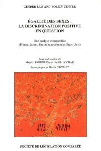 Egalité des sexes : la discrimination positive en question : une analyse comparative (France, Japon, Union européenne et Etats-Unis)