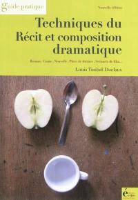 Techniques du récit et composition dramatique : roman, conte, nouvelle, pièce de théâtre, scénario de film...