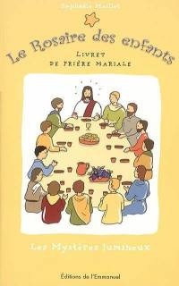 Le rosaire des enfants : Les mystères lumineux : livret de prière mariale