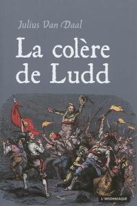 La colère de Ludd : la lutte des classes en Angleterre à l'aube de la révolution industrielle