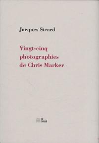 Vingt-cinq photographies de Chris Marker