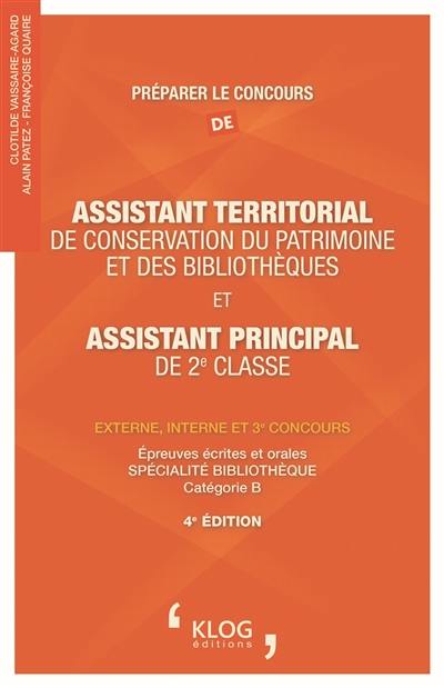 Préparer le concours d'assistant territorial de conservation du patrimoine et des bibliothèques et assistant principal de 2e classe : externe, interne et 3e concours : épreuves écrites et orales spécialité bibliothèque, catégorie B