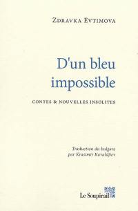 D'un bleu impossible : contes et nouvelles insolites